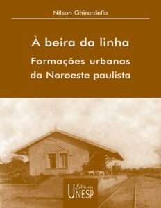 À beira da linha: formações urbanas da Noroeste Paulista by Nilson Ghirardello, book cover