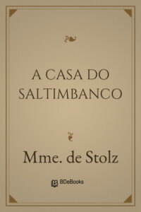 A Casa do Saltimbanco by Mme. de Stolz, book cover