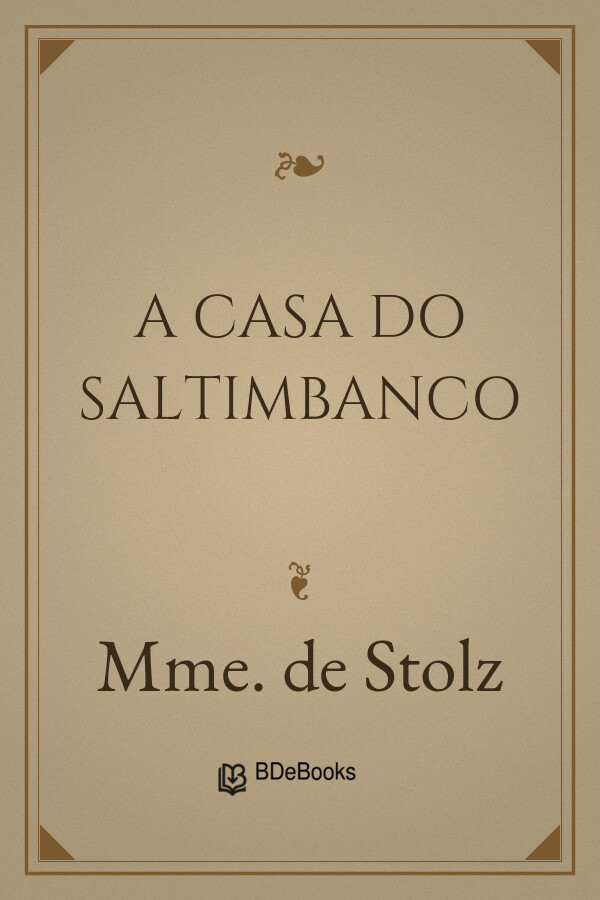 Capa do livro A Casa do Saltimbanco, de Mme. de Stolz