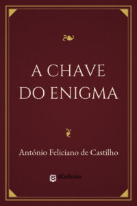 Capa do livro A Chave do Enigma, de António Feliciano de Castilho
