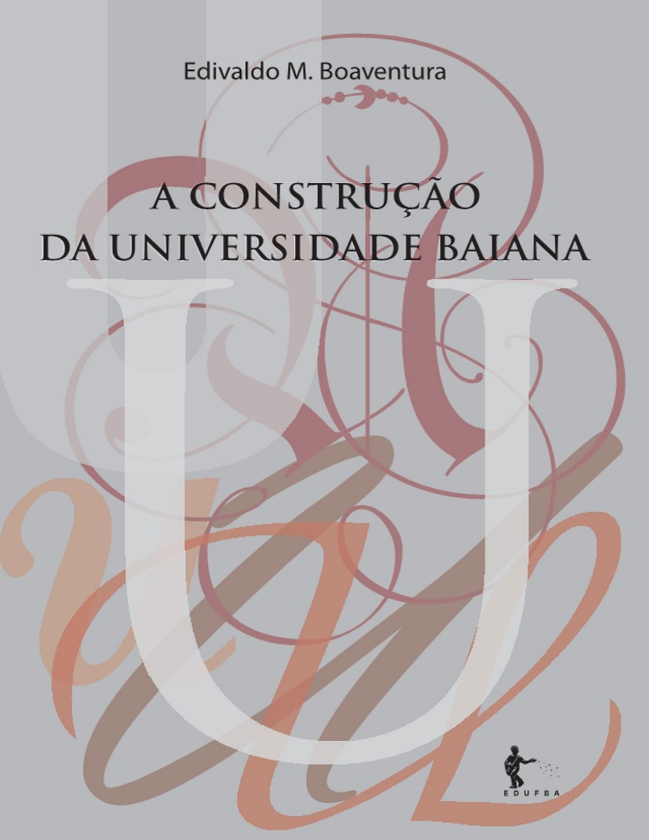 Capa do livro A construção da universidade baiana, de Edivaldo M. Boaventura