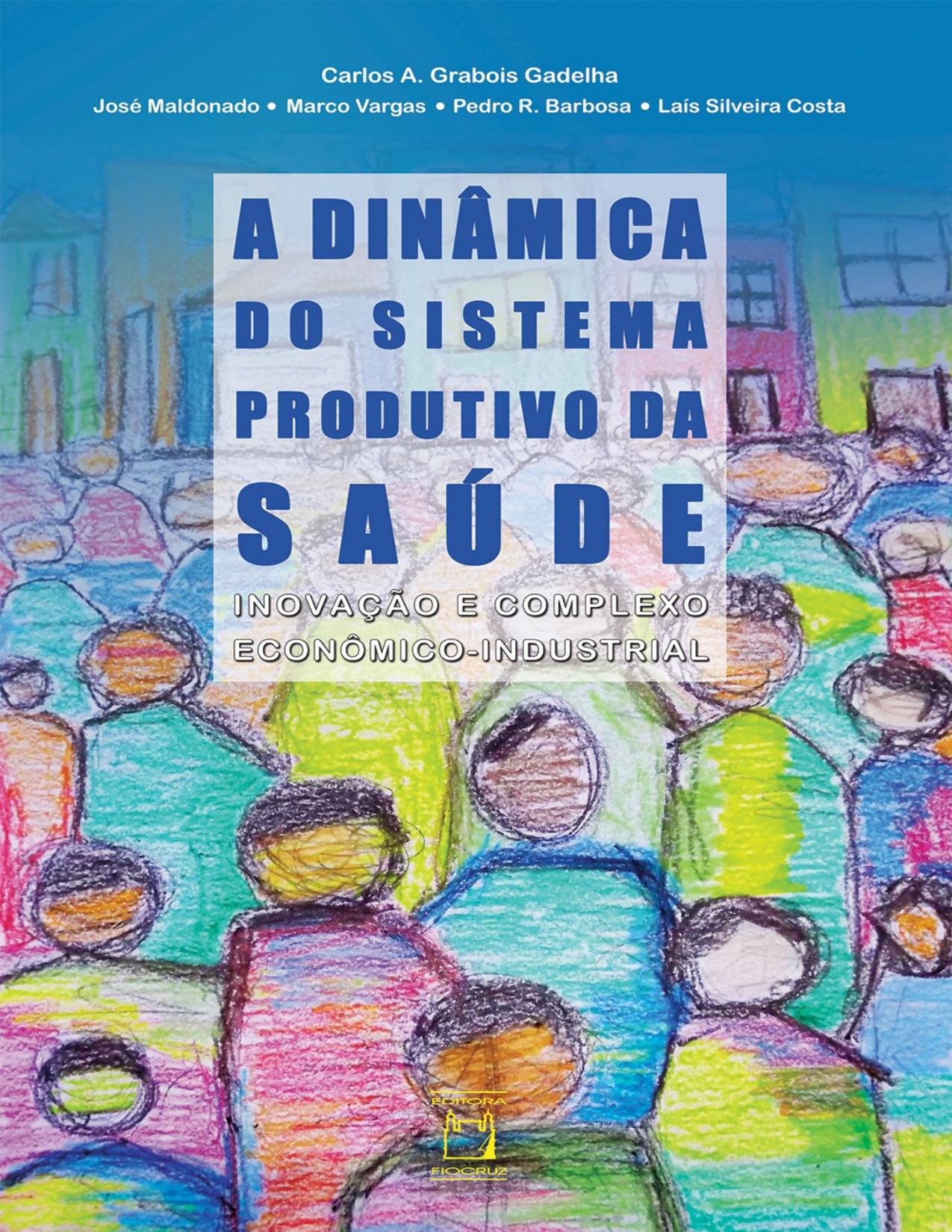 Capa do livro A dinâmica do sistema produtivo da saúde: inovação e complexo econômico-industrial, de Carlos A. Grabois Gadelha