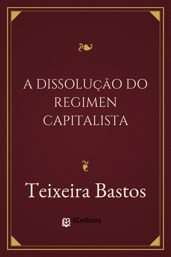 Capa do livro A Dissolução do Regimen Capitalista, de Teixeira Bastos