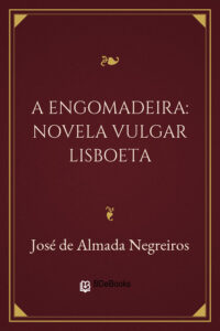 A Engomadeira: Novela Vulgar Lisboeta by José de Almada Negreiros, book cover