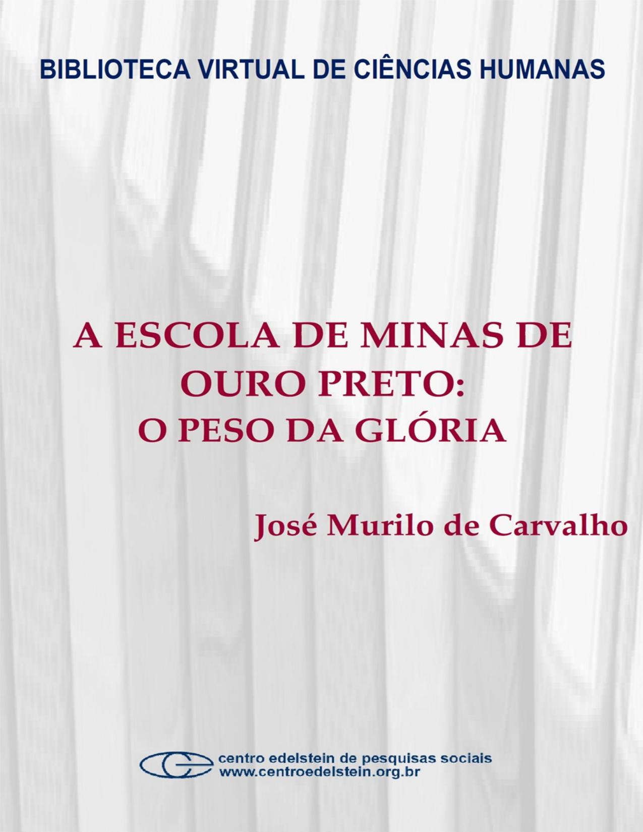 Capa do livro A Escola de Minas de Ouro Preto: o peso da glória, de José Murilo de Carvalho