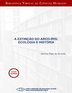 Capa do livro A extinção do arco-íris: ecologia e história, de Jozimar Paes de Almeida
