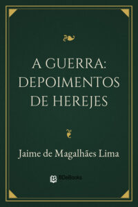 A Guerra: Depoimentos de Herejes by Jaime de Magalhães Lima, book cover