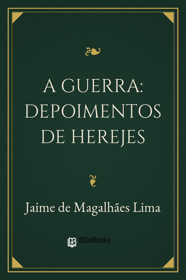 Capa do livro A Guerra: Depoimentos de Herejes, de Jaime de Magalhães Lima