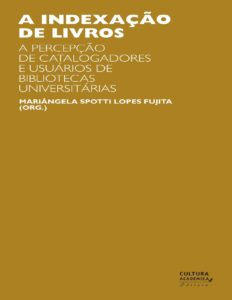 A indexação de livros: a percepção de catalogadores e usuários de bibliotecas universitárias by Mariângela Spotti Lopes Fujita, book cover