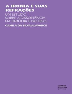 Capa do livro A ironia e suas refrações, de Camila da Silva Alavarce