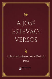 A José Estevão: Versos by Raimundo António de Bulhão Pato, book cover