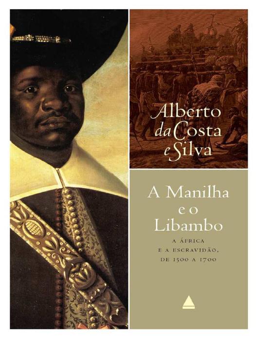 Capa do livro A Manilha e o Libambo, de Alberto da Costa e Silva