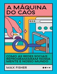 A máquina do caos: como as redes sociais reprogramaram nossa mente e nosso mundo by Max Fisher, book cover