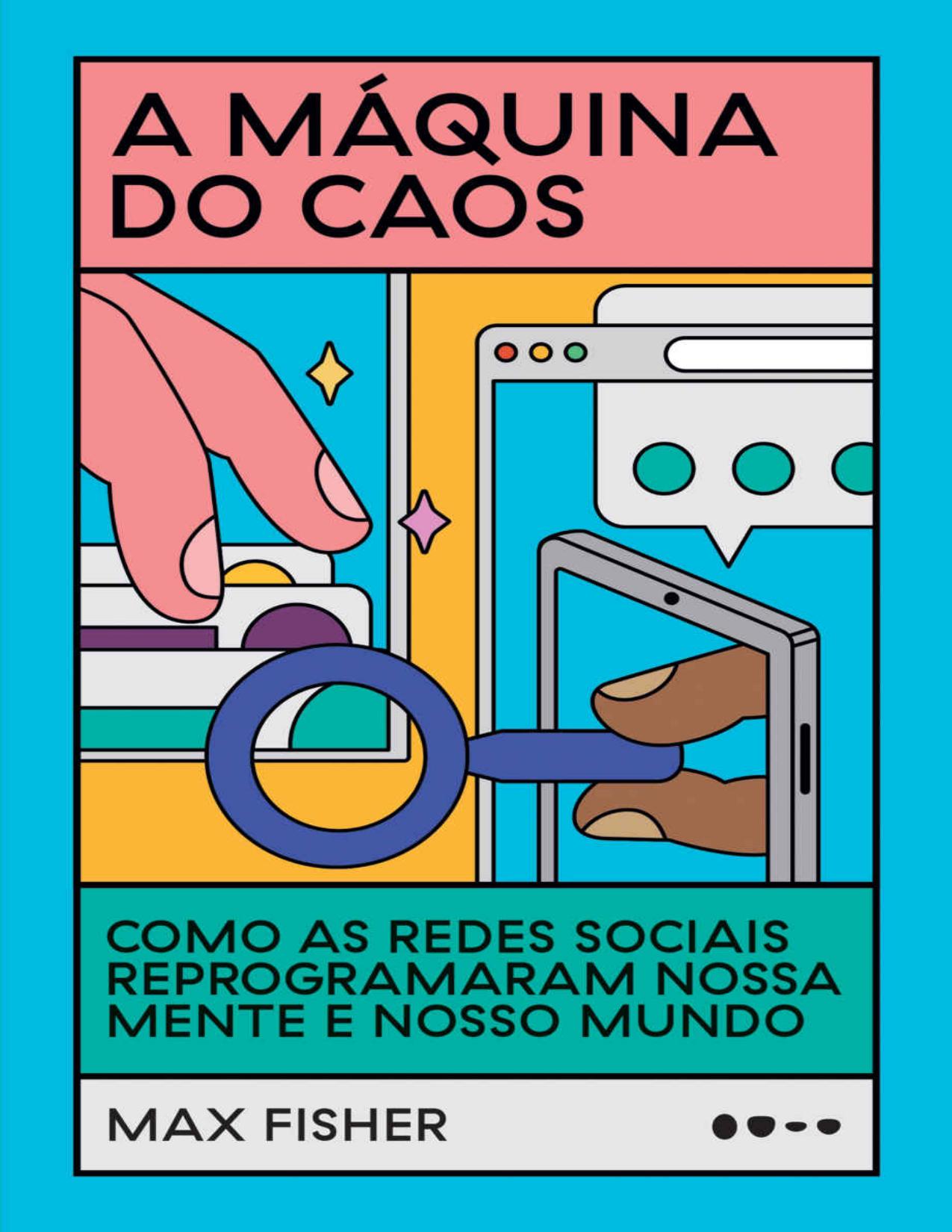 Capa do livro A máquina do caos: como as redes sociais reprogramaram nossa mente e nosso mundo, de Max Fisher