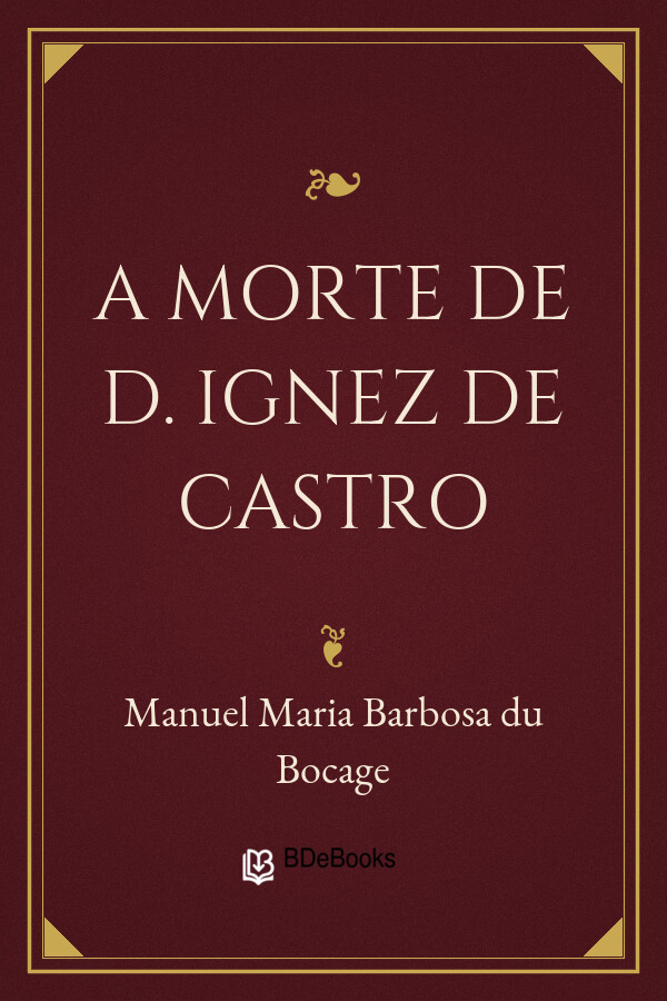 Capa do livro A Morte de D. Ignez de Castro, de Manuel Maria Barbosa du Bocage