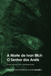 A Morte de Ivan Ilitch, O Senhor dos Anéis: Expedições pelo Mundo da Cultura by José Monir Nasser, book cover