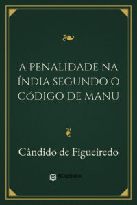 Capa do livro A penalidade na Índia segundo o Código de Manu, de Cândido de Figueiredo