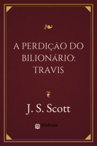 A Perdição do Bilionário: Travis by J. S. Scott, book cover