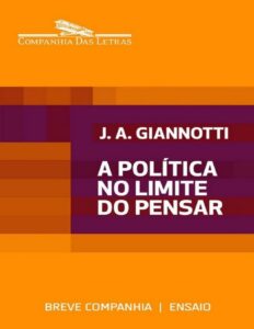A política no limite do pensar by José Arthur Giannotti, book cover
