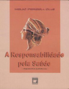 A responsabilidade pela saúde: aspectos jurídicos by Helio Pereira Dias, book cover