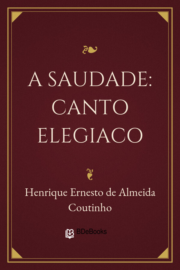 Capa do livro A Saudade: Canto elegiaco, de Henrique Ernesto de Almeida Coutinho
