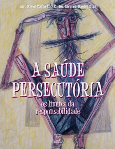 Capa do livro A saúde persecutória: os limites da responsabilidade, de Luis David Castiel