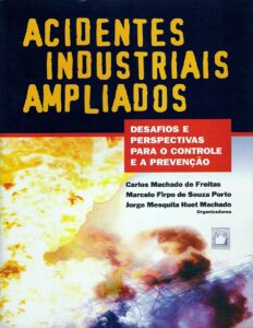 Acidentes industriais ampliados: desafios e perspectivas para o controle e a prevenção by Carlos Machado de Freitas, book cover