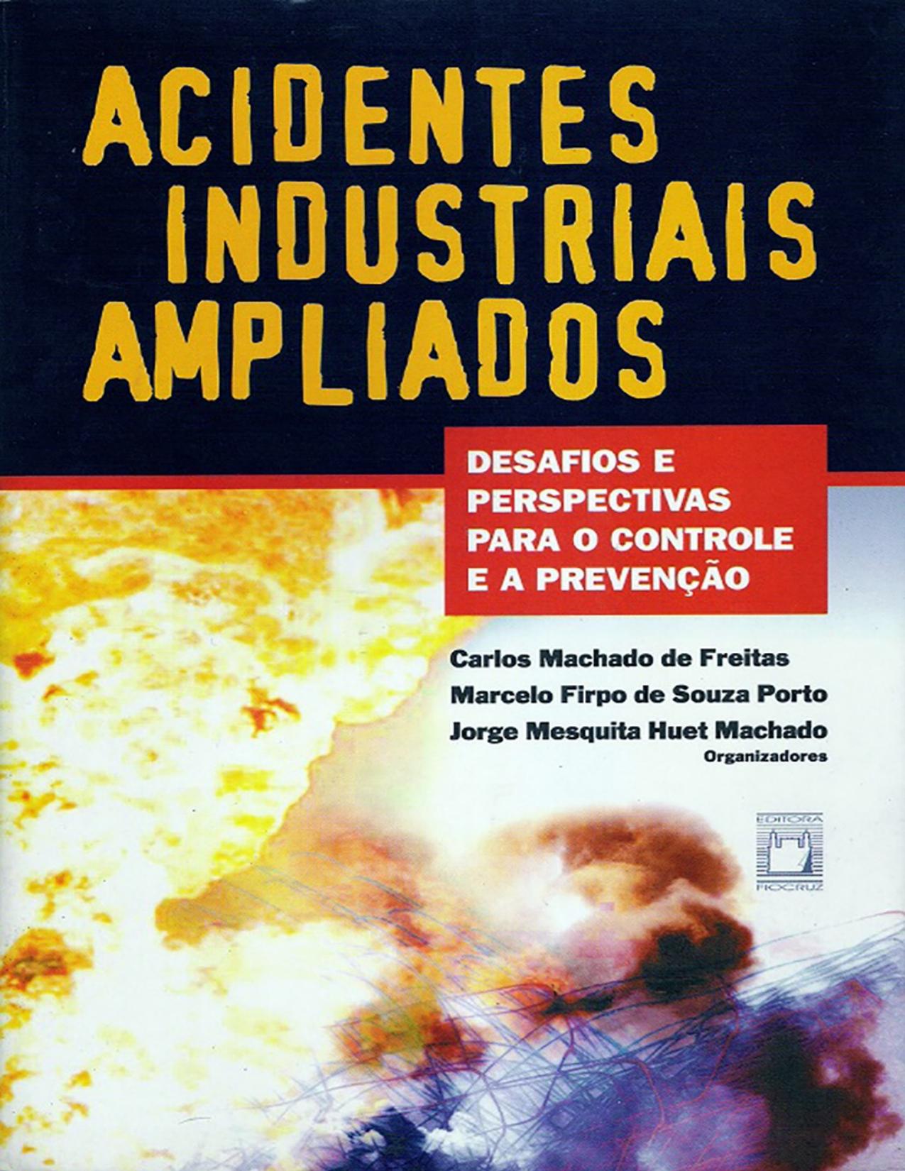 Capa do livro Acidentes industriais ampliados: desafios e perspectivas para o controle e a prevenção, de Carlos Machado de Freitas