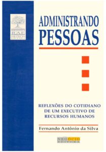 Administrando Pessoas: crônicas sobre o cotidiano de um executivo de recursos humanos by Fernando Antônio da Silva, book cover