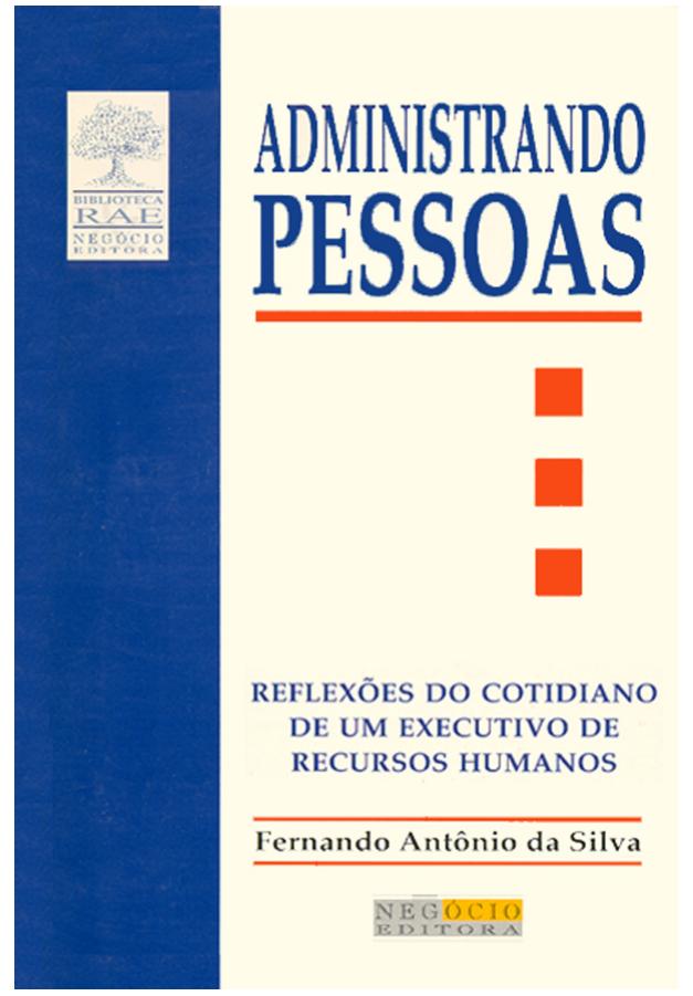 Capa do livro Administrando Pessoas: crônicas sobre o cotidiano de um executivo de recursos humanos, de Fernando Antônio da Silva