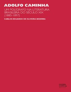 Capa do livro Adolfo Caminha: um polígrafo do século XIX, de Carlos Eduardo de Oliveira Bezerra
