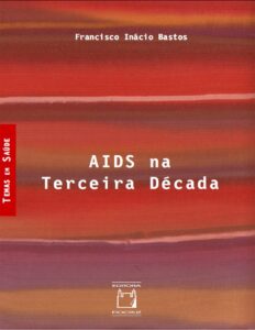 Capa do livro AIDS na terceira década, de Francisco Inácio Bastos