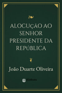 Alocução ao Senhor Presidente da República by João Duarte Oliveira, book cover