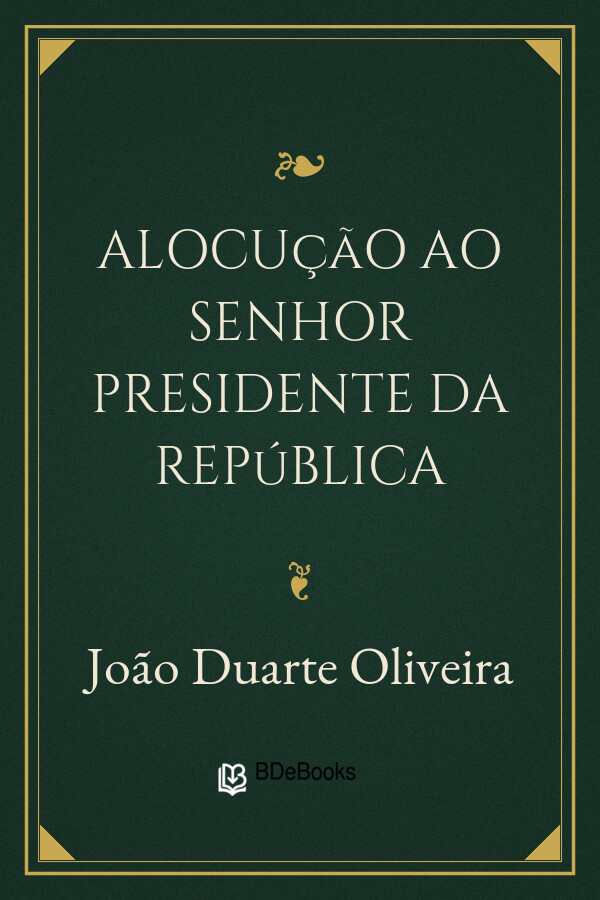 Capa do livro Alocução ao Senhor Presidente da República, de João Duarte Oliveira