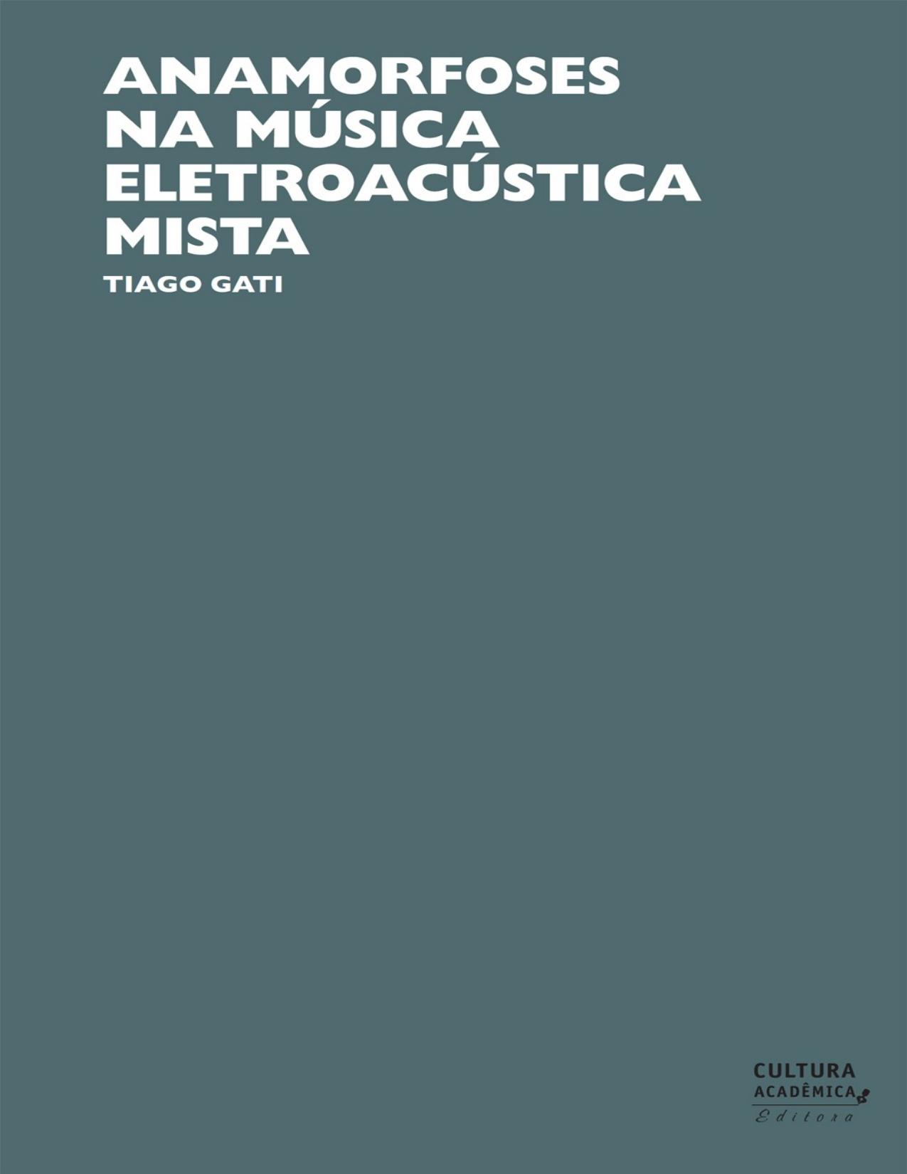 Capa do livro Anamorfoses na música eletroacústica mista, de Tiago Gati