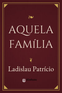 Aquela Família by Ladislau Patrício, book cover