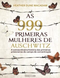 As 999 Primeiras Mulheres de Auschwitz by Heather Dune Macadam, book cover