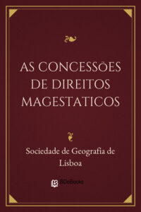 As Concessões de Direitos Magestaticos by Sociedade de Geografia de Lisboa, book cover
