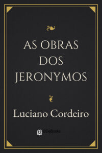 As obras dos Jeronymos by Luciano Cordeiro, book cover