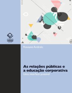 Capa do livro As relações públicas e a educação corporativa, de Roseane Andrelo