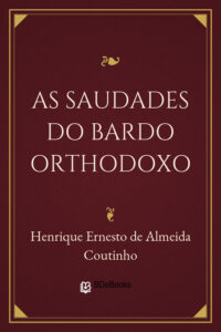 As Saudades do Bardo Orthodoxo by Henrique Ernesto de Almeida Coutinho, book cover