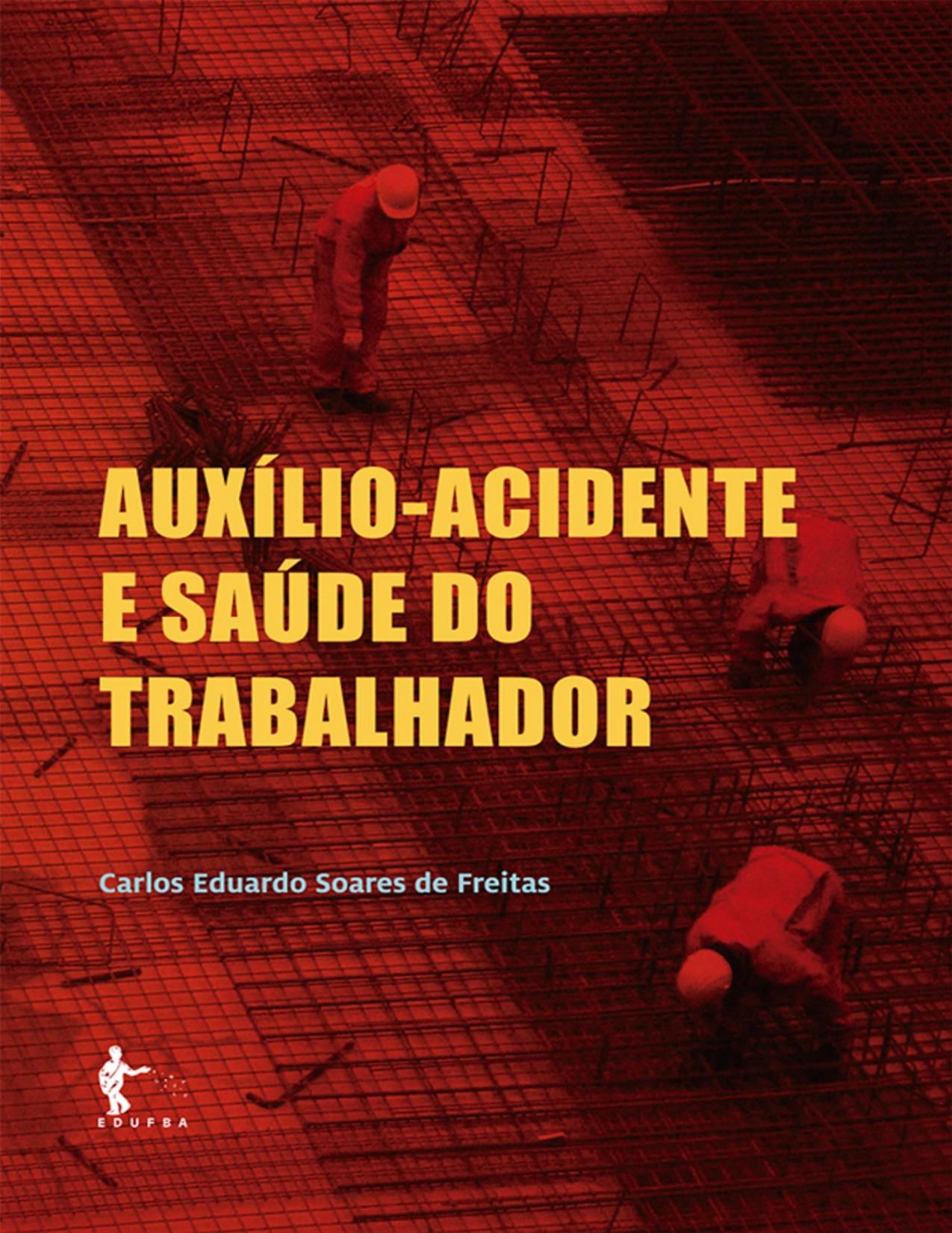 Capa do livro Auxílio-acidente e saúde do trabalhador, de Carlos Eduardo Soares de Freitas