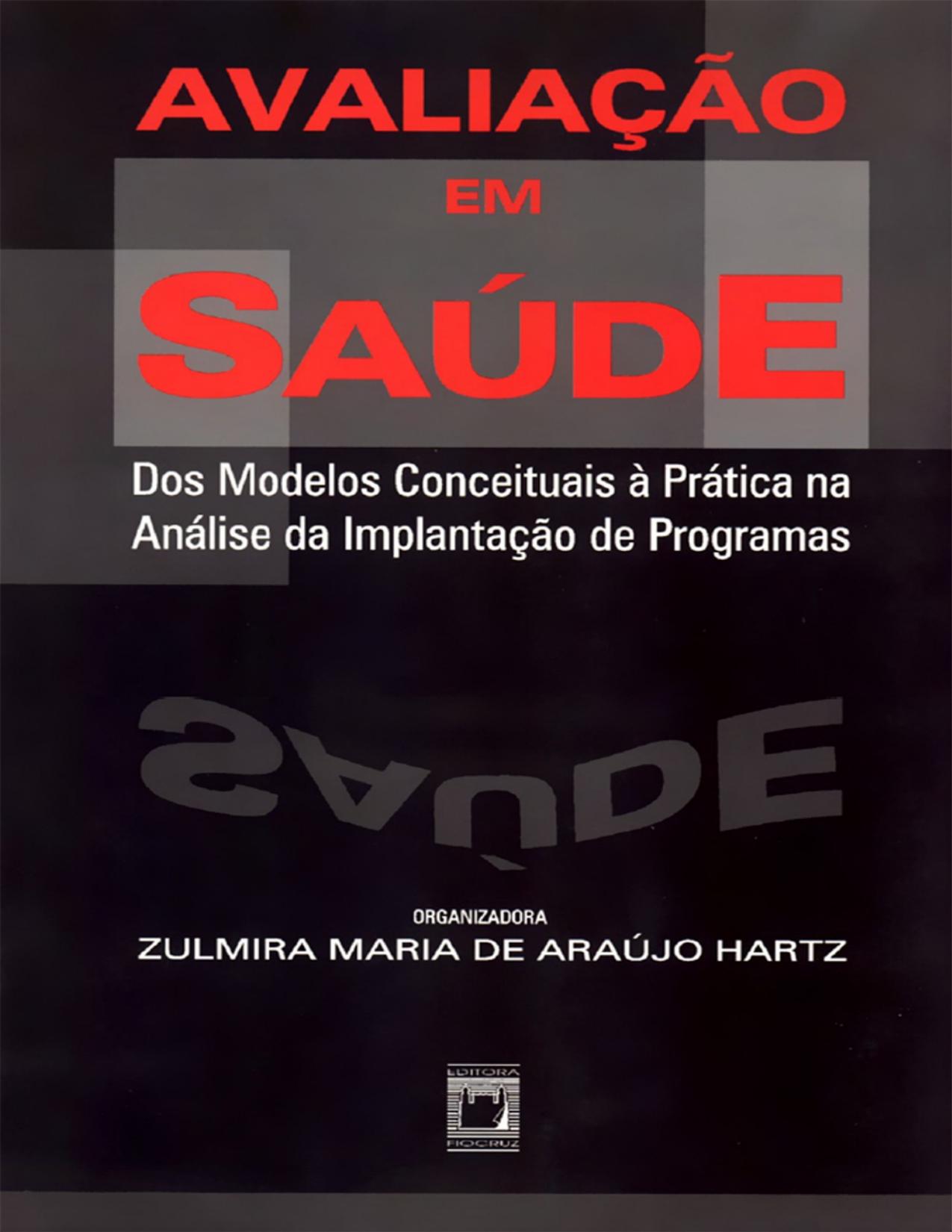 Capa do livro Avaliação em Saúde: dos Modelos Conceituais à Prática na Análise da Implantação de Programas, de Zulmira Maria de Araújo Hartz