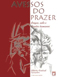 Capa do livro Avessos do prazer: drogas, Aids e direitos humanos, de Gilberta Acselrad
