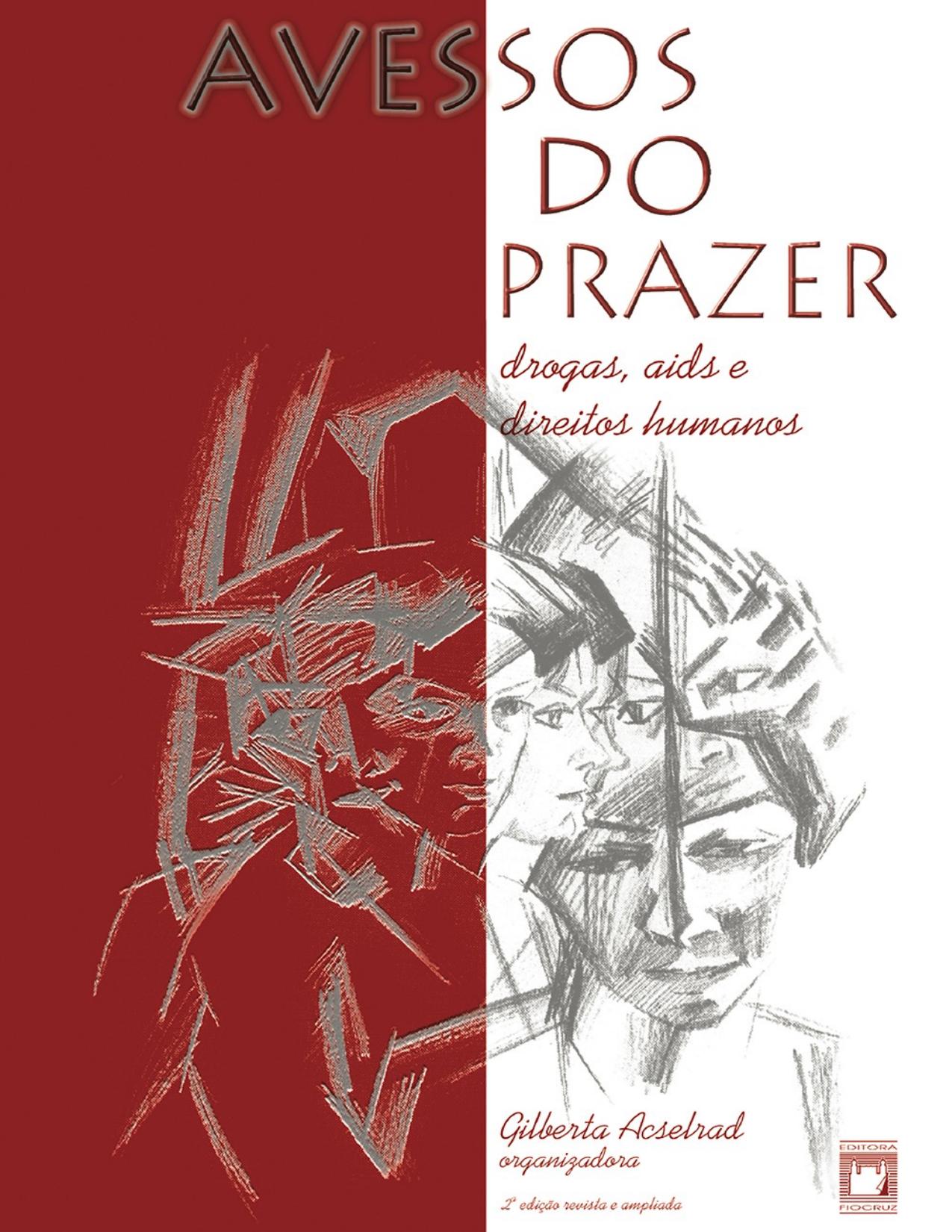 Capa do livro Avessos do prazer: drogas, Aids e direitos humanos, de Gilberta Acselrad