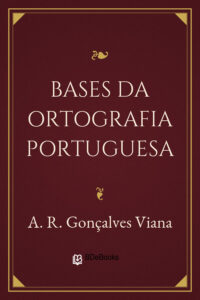 Bases da ortografia portuguesa by A. R. Gonçalves Viana, book cover