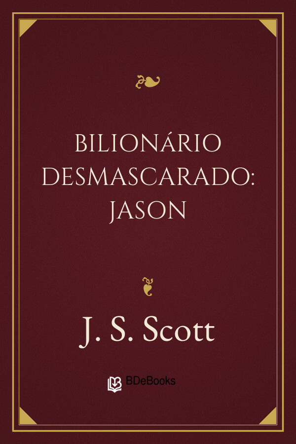 Capa do livro Bilionário Desmascarado: Jason, de J. S. Scott