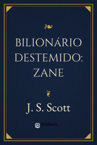 Bilionário Destemido: Zane by J. S. Scott, book cover