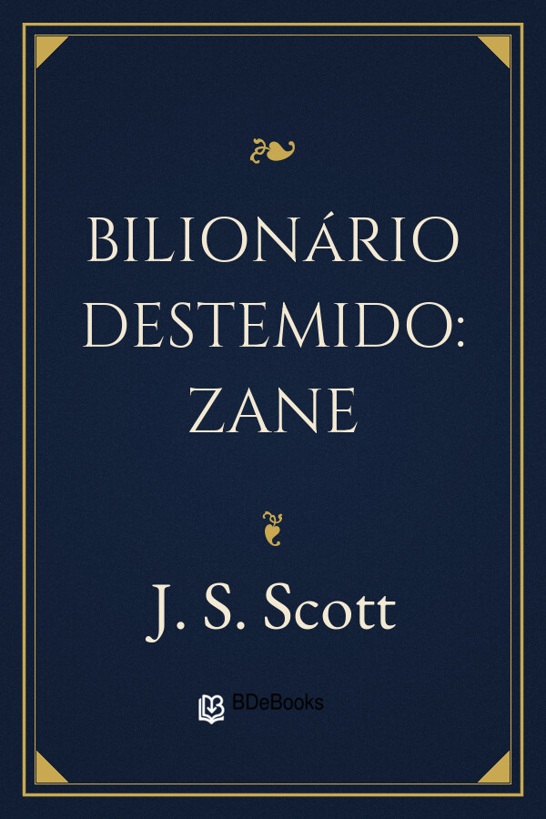 Capa do livro Bilionário Destemido: Zane, de J. S. Scott