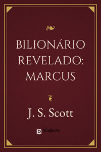 Bilionário Revelado: Marcus by J. S. Scott, book cover